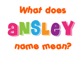 Meaning of Ansley Name