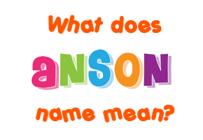 Meaning of Anson Name