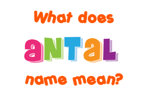 Meaning of Antal Name