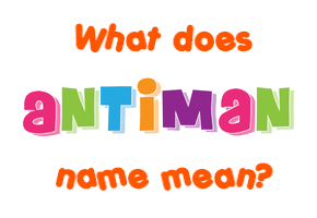 Meaning of Antiman Name