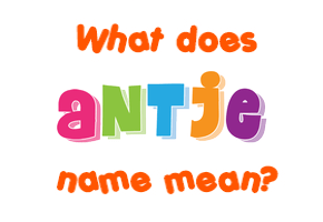 Meaning of Antje Name