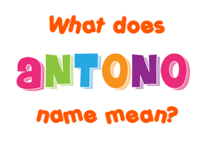 Meaning of Antono Name