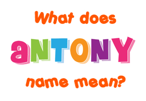 Meaning of Antony Name