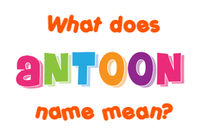 Meaning of Antoon Name