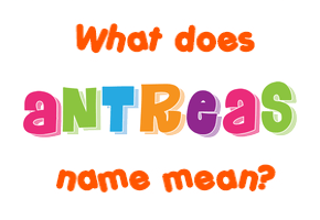 Meaning of Antreas Name