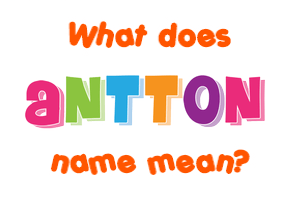 Meaning of Antton Name