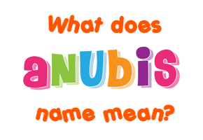 Meaning of Anubis Name