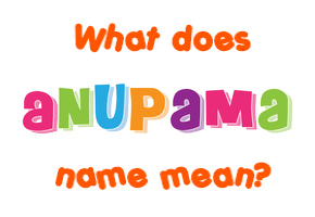 Meaning of Anupama Name