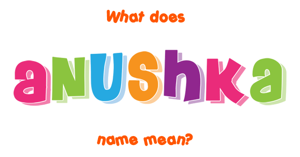 anushka-name-meaning-of-anushka