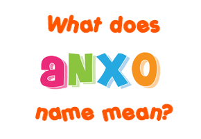 Meaning of Anxo Name