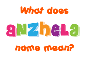 Meaning of Anzhela Name