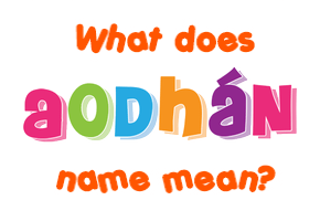 Meaning of Aodhán Name