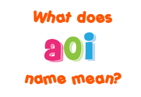 Meaning of Aoi Name