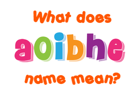 Meaning of Aoibhe Name