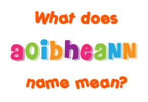 Meaning of Aoibheann Name