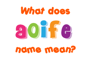 Meaning of Aoife Name