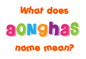 Meaning of Aonghas Name