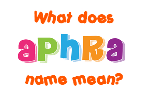 Meaning of Aphra Name