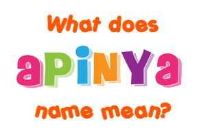 Meaning of Apinya Name