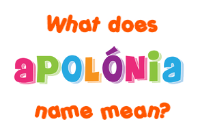 Meaning of Apolónia Name