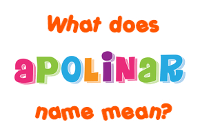 Meaning of Apolinar Name