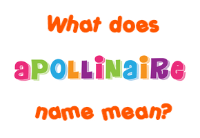 Meaning of Apollinaire Name