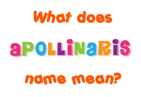 Meaning of Apollinaris Name