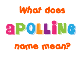 Meaning of Apolline Name