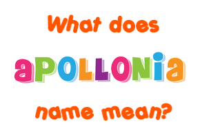 Meaning of Apollonia Name