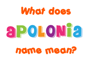 Meaning of Apolonia Name