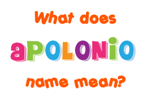 Meaning of Apolonio Name