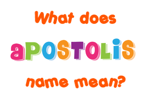 Meaning of Apostolis Name