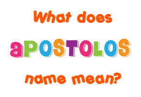 Meaning of Apostolos Name