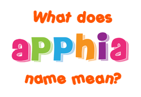 Meaning of Apphia Name