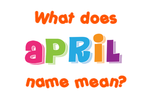 Meaning of April Name