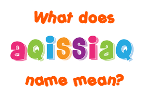 Meaning of Aqissiaq Name