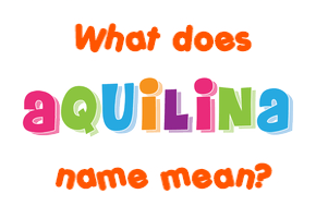 Meaning of Aquilina Name