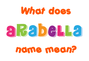 Meaning of Arabella Name