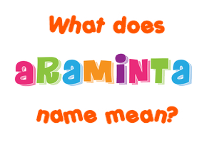 Meaning of Araminta Name