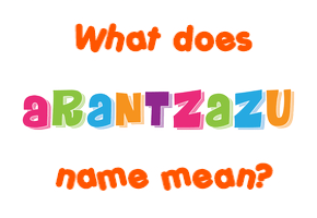 Meaning of Arantzazu Name