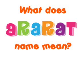 Meaning of Ararat Name