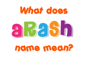 Meaning of Arash Name