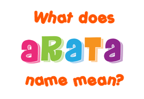 Meaning of Arata Name