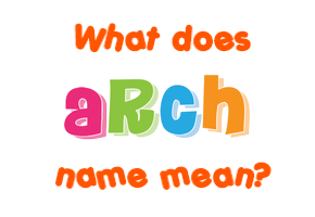 Meaning of Arch Name