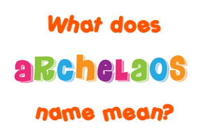 Meaning of Archelaos Name