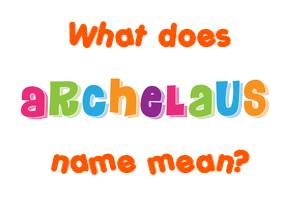 Meaning of Archelaus Name