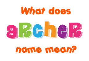 Meaning of Archer Name