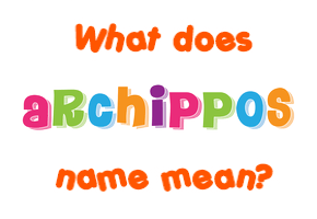 Meaning of Archippos Name