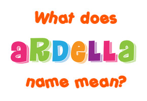 Meaning of Ardella Name