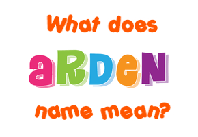 Meaning of Arden Name